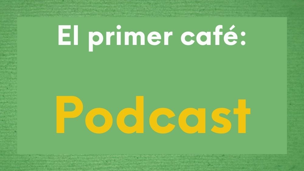 Imagen podcast el primer café