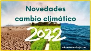 Novedades y noticias sobre el cambio climático 2022