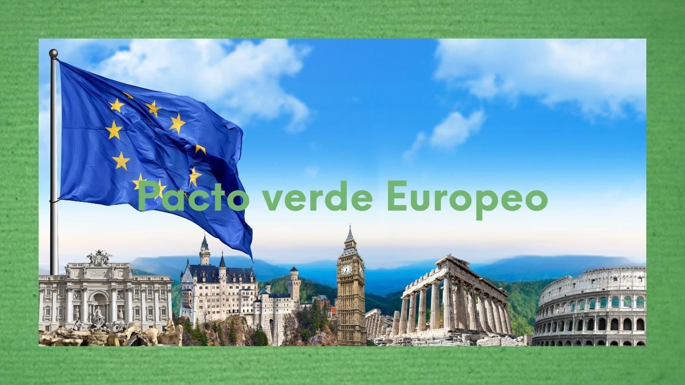 Foto simbólica de la Unión Europea y texto sobre el Pacto Verde