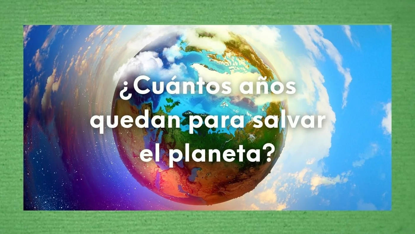 ¿Cuántos años quedan para salvar el planeta? Una mirada a las advertencias científicas y las acciones globales 26 Imagen ficticia del planeta Tierra con el texto sobre escrito en letras de color blanco: ¿Cuántos años quedan para salvar el planeta?